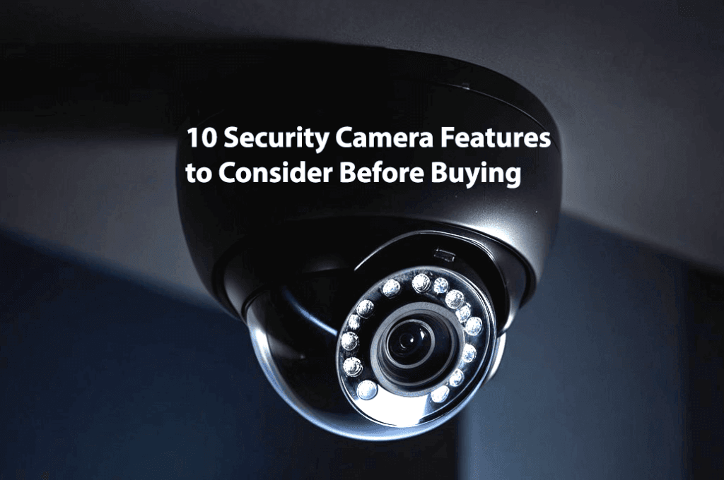 10 Security Camera Features to Consider Before Buying