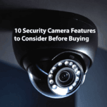 10 Security Camera Features to Consider Before Buying